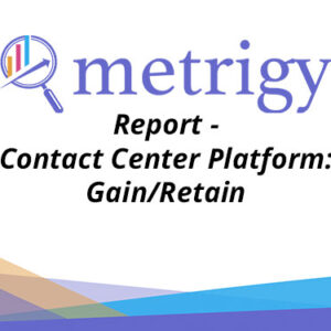 Contact Center Platform: Gain/Retain