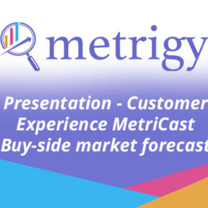 Customer Experience MetriCast - Buy-side market forecast