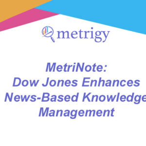 MetriNote - Dow Jones Enhances News-Based Knowledge Management