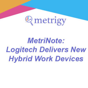 MetriNote - Logitech Delivers New Hybrid Work Devices