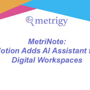 MetriNote - Notion Adds AI Assistant for Digital Workspaces