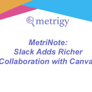 MetriNote - Slack Adds Richer Collaboration with Canvas